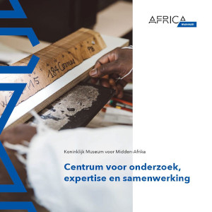 Koninklijk Museum voor Midden-Afrika. Centrum voor onderzoek, expertise en samenwerking (pdf, 7,5 MB)